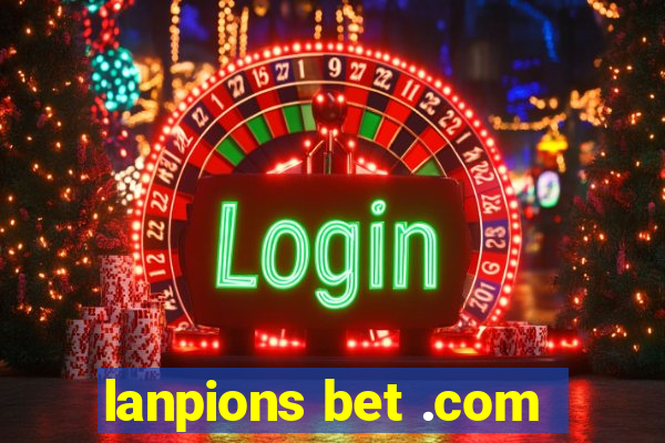 lanpions bet .com